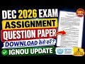 IGNOU DEC 2026 Exam के लिए Assignment Question Paper Download कैसे करें? | IGNOU Assignment Dec 2026