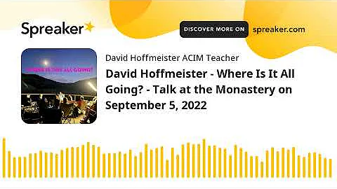 David Hoffmeister - Where Is It All Going? - Talk ...