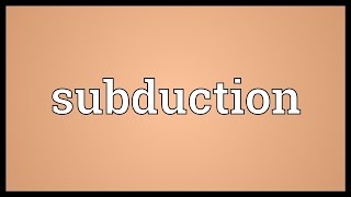 Subduction Meaning