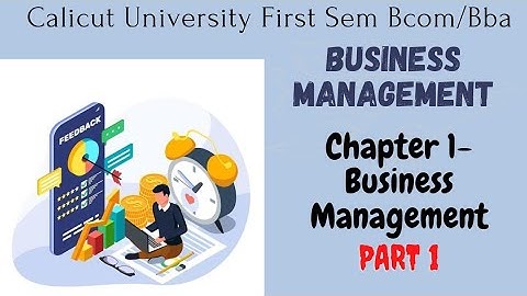 Calicut University 1st sem Bcom BBA BUSINESS MANAGEMENT 1st chapter 1st part