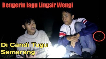 PEMBUKTIAN LAGU LINGSIR WENGI DI CANDI TUGU SEMARANG