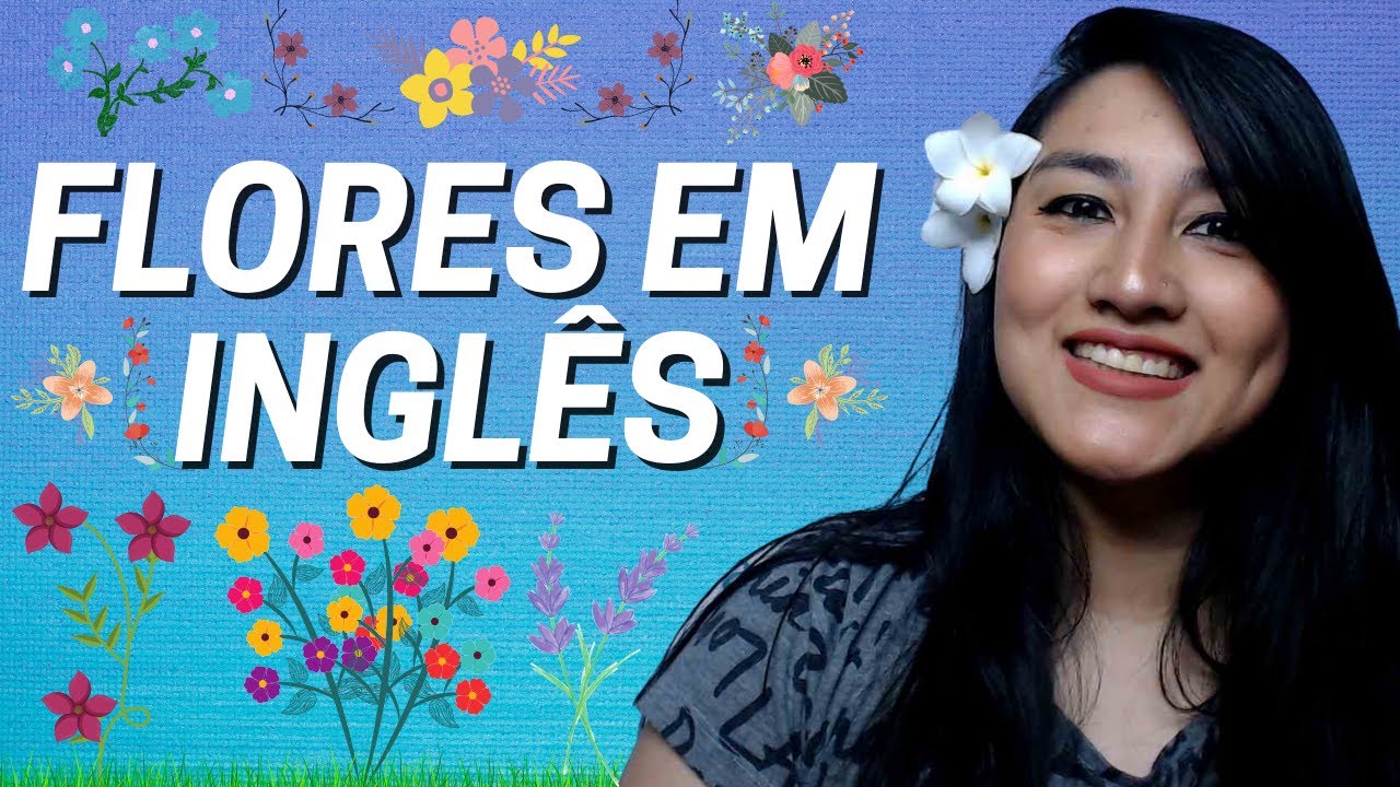 FLORES EM INGLÊS | NOME DE FLORES EM INGLÊS - thptnganamst.edu.vn