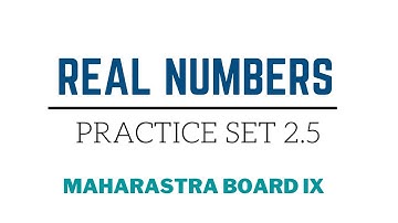 SSC Class 9 | Algebra | Real Numbers | Practice Set 2.5