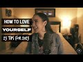 How to love yourself 23 tips for 2023  the tot process