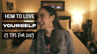 HOW TO LOVE YOURSELF (23 Tips For 2023) | The Tot Process
