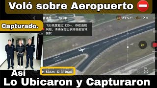 Terror en Aeropuerto por Vuelo Ilegal de Drone⛔️ Ubican y Capturan a la persona en 48 hora, con esto