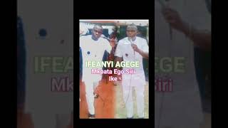 Ifeanyi Agege  Mkpata Ego Siri Ike