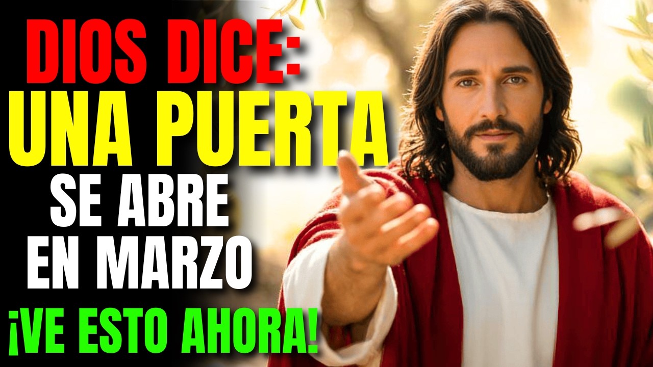 DIOS DICE: EN MARZO, ALGUIEN SE IRÁ… Y TE ABRIRÉ LA PUERTA A UNA NUEVA VIDA | MENSAJE DE DIOS HOY
