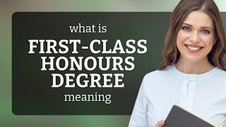 First-class honours degree • meaning of FIRST-CLASS HONOURS DEGREE Biology How To Get A Distinction 1st Class Degree