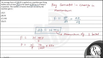 An average force of \(125 \mathrm{~N}\) is applied on a machine gun firing bullets each of mass ....