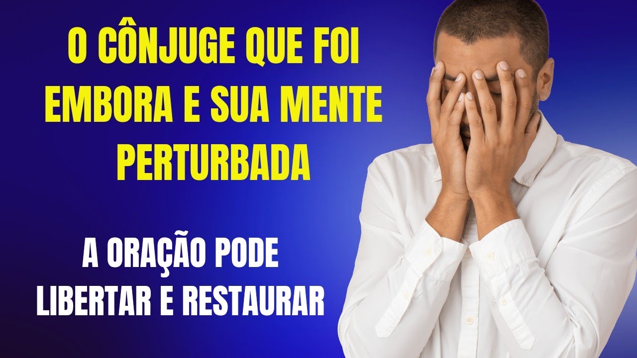 O CÔNJUGE QUE FOI EMBORA E SUA MENTE PERTURBADA 