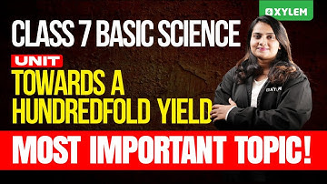 Class 7 Basic Science | Unit  -  Towards A Hundredfold Yield | Xylem Class 7