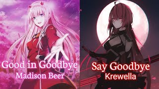 Nightcore - Good in Goodbye/Say Goodbye {Colab}