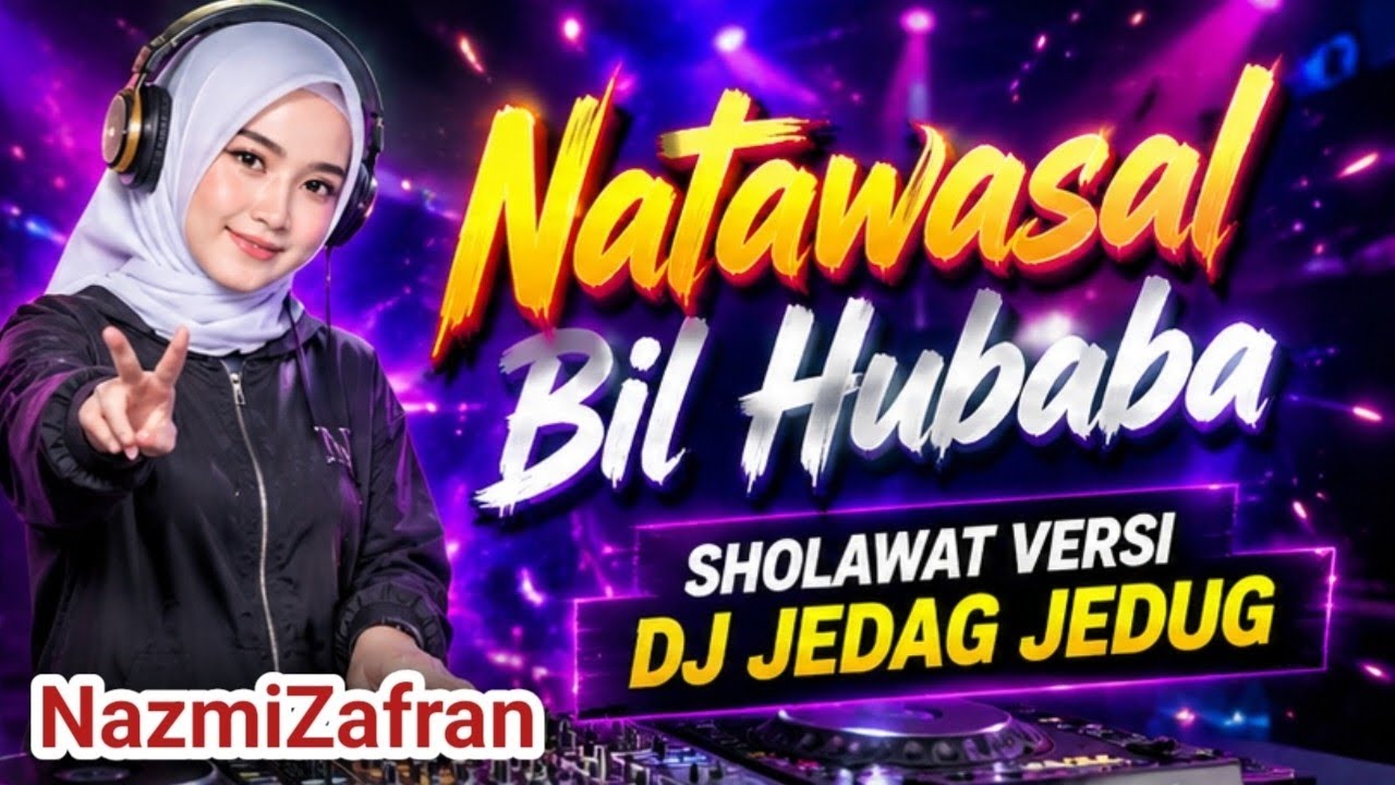 DJ Sholawat Terbaru Natawasal Bil Hubaba (Sholawat Versi DJ Jedag Jedug)