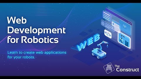 Web Development for Robotics | Robotics Online Course