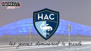 Youth Dominate the World - Le Havre AC - EP #4 | Football Manager 2017