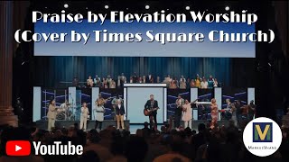 Video thumbnail of "Praise by Elevation Worship (cover by Times Square Church)￼"