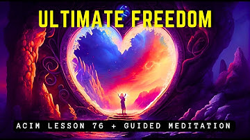 Your Freedom is Guaranteed by Eternal Law | ACIM 76