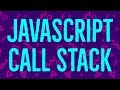 The js call stack explained in 9 minutes