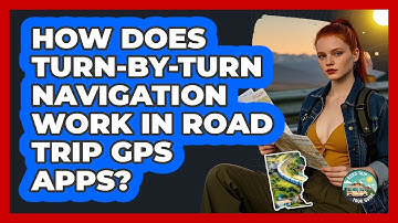 How Does Turn-by-turn Navigation Work In Road Trip GPS Apps? - Road Trip Tour Guide