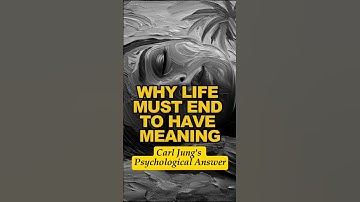 Why life must end to have Meaning: Carl Jung