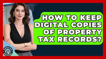 How To Keep Digital Copies Of Property Tax Records? - Property Taxes Uncovered