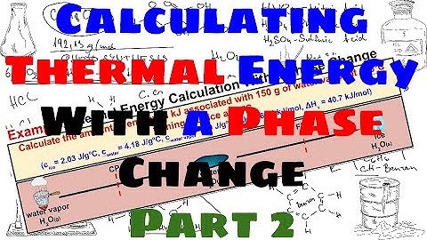 Calculating Thermal Energy Changes With a Phase Change - Part 2