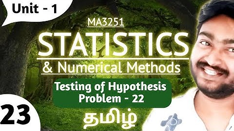 Testing of Hypothesis Problem 22 MA3251 Statistics and Numerical Methods in Tamil Engineering Sem 2