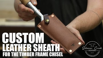 Custom Leather Sheath for our Timber Framing Chisel!