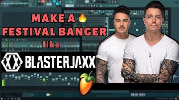 MAKE A FESTIVAL BANGER like  B L A S T E R J A X X  |  FL Studio