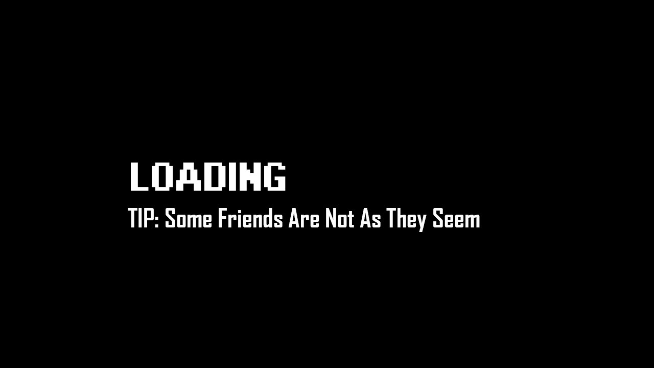 Bad loading. Loading Screen with Tips. Leave a Tip Screen.