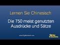 Lernen Sie Chinesisch: Die 750 meist genutzten Ausdrücke und Sätze