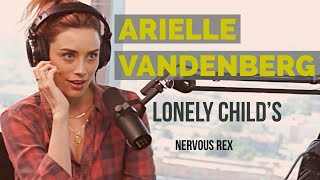 Nervous Rex | Arielle Vandenberg: Lonely Child's | Episode #7
