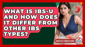 What Is IBS-U And How Does It Differ From Other IBS Types? - Sensitive Stomach Guide
