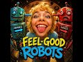 EYE CANDY (Feel Good Robots) -Best Of Feel Good Music-