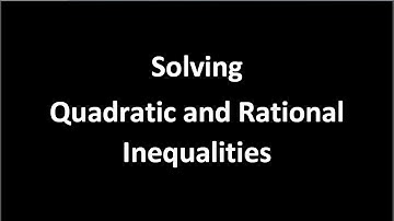 Quadratic and Rational Inequalities
