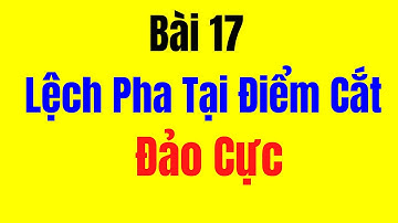 Bài 17 - Học Chỉnh Âm Thanh || Lệch Pha Đảo Cực Tần Số