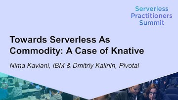 Towards Serverless As Commodity: A Case of Knative - Nima Kaviani & Dmitriy Kalinin