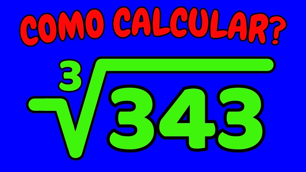 COMO CALCULAR A RAIZ CÚBICA DE 343? | Calculando a raiz cúbica de ...