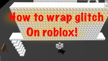 How to wrap glitch on Roblox!