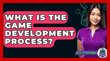 What Is The Game Development Process? - Next LVL Programming
