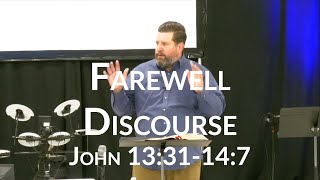 Farewell Discourse: John 13:3114:7