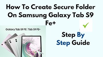 How To Create Secure Folder On Samsung Galaxy Tab S9 FE+