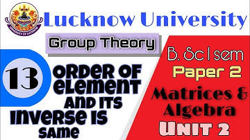 Order of element and its inverse is same(Unit 2)|B.Sc 1 sem| Lucknow University