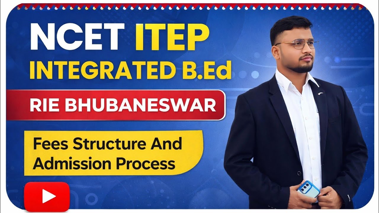 NCET ITEP, RIE BHUBANESWAR FEES STRUCTURE AND ADMISSION PROCESS, INTEGRATED BED FEES STRUCTURE