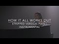 How It All Works Out (Stripped) Piano Instrumental - Faouzia