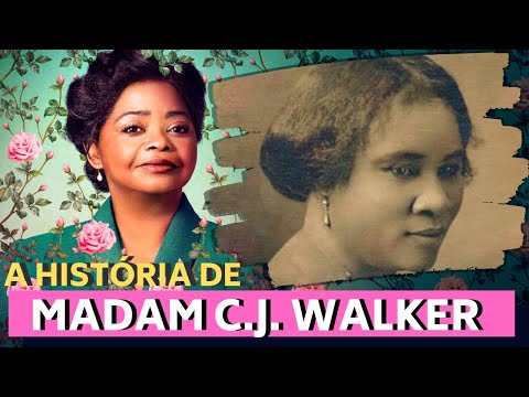A PRIMEIRA EMPREENDEDORA MILIONÁRIA DA AMÉRICA - A HISTÓRIA DE MADAM C.J. WALKER