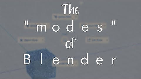 Learn the Different "Modes" in Blender 2.8 Series Intro