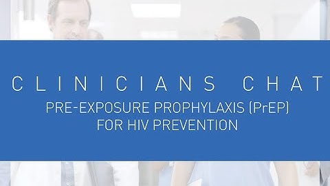 Clinicians Chat - Pre-Exposure Prophylaxis (PrEP) for HIV Prevention