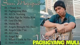 I NEED YOU, PAGBIGYANG MULI 😍SAM MANGUBAT😍 Playlist Ibig Kanta 2024😍OPM Love Song 2024